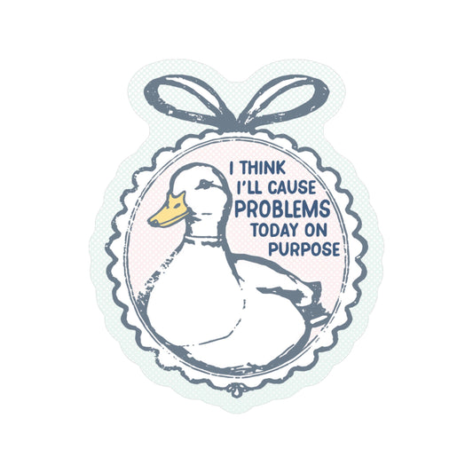 Cause Problems on Purpose Sticker