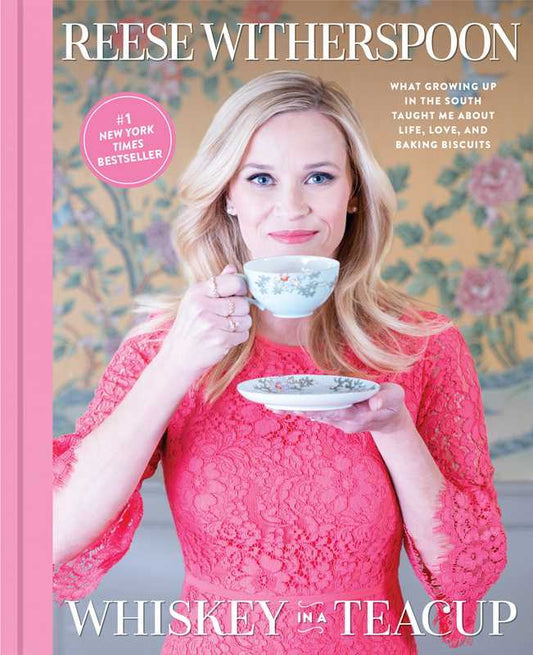 Whiskey in a Teacup by Reese Witherspoon: Hardcover; 304 pages / English
