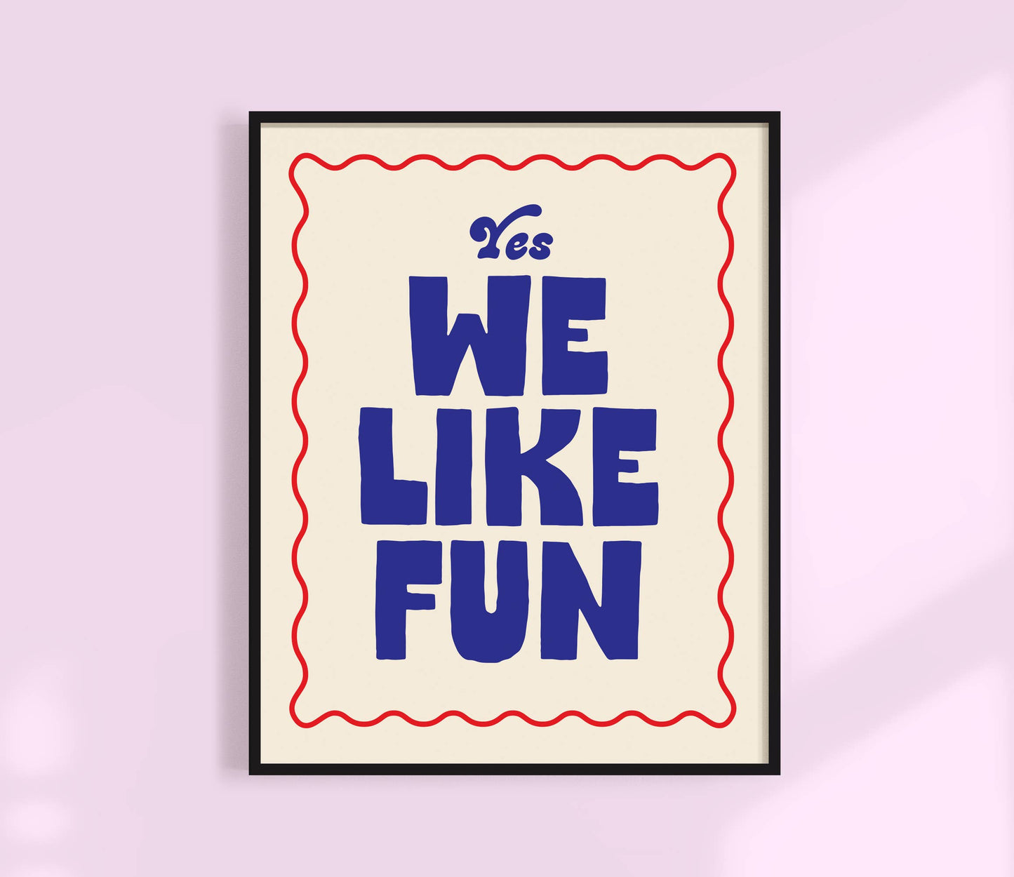Yes, We like fun Print