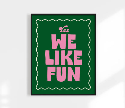 Yes, We like fun Print