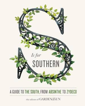 S Is for Southern: Editors of Garden and Gun