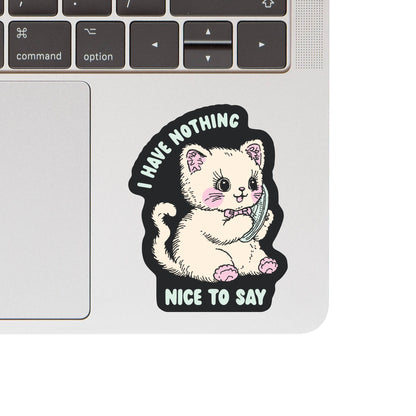 Nothing Nice to Say Sticker
