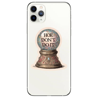 Hoe Don't Do It Sticker