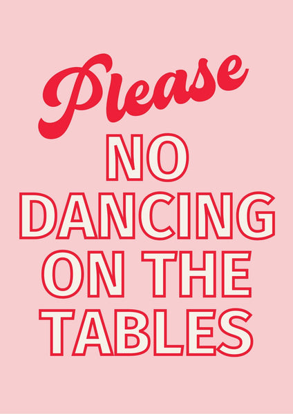 Please No Dancing On The Tables Print