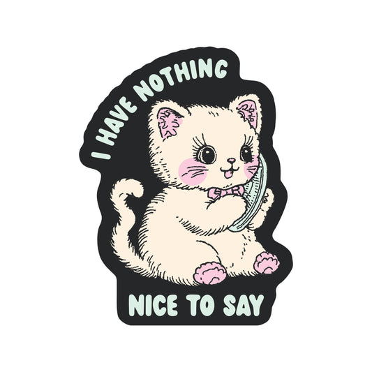 Nothing Nice to Say Sticker