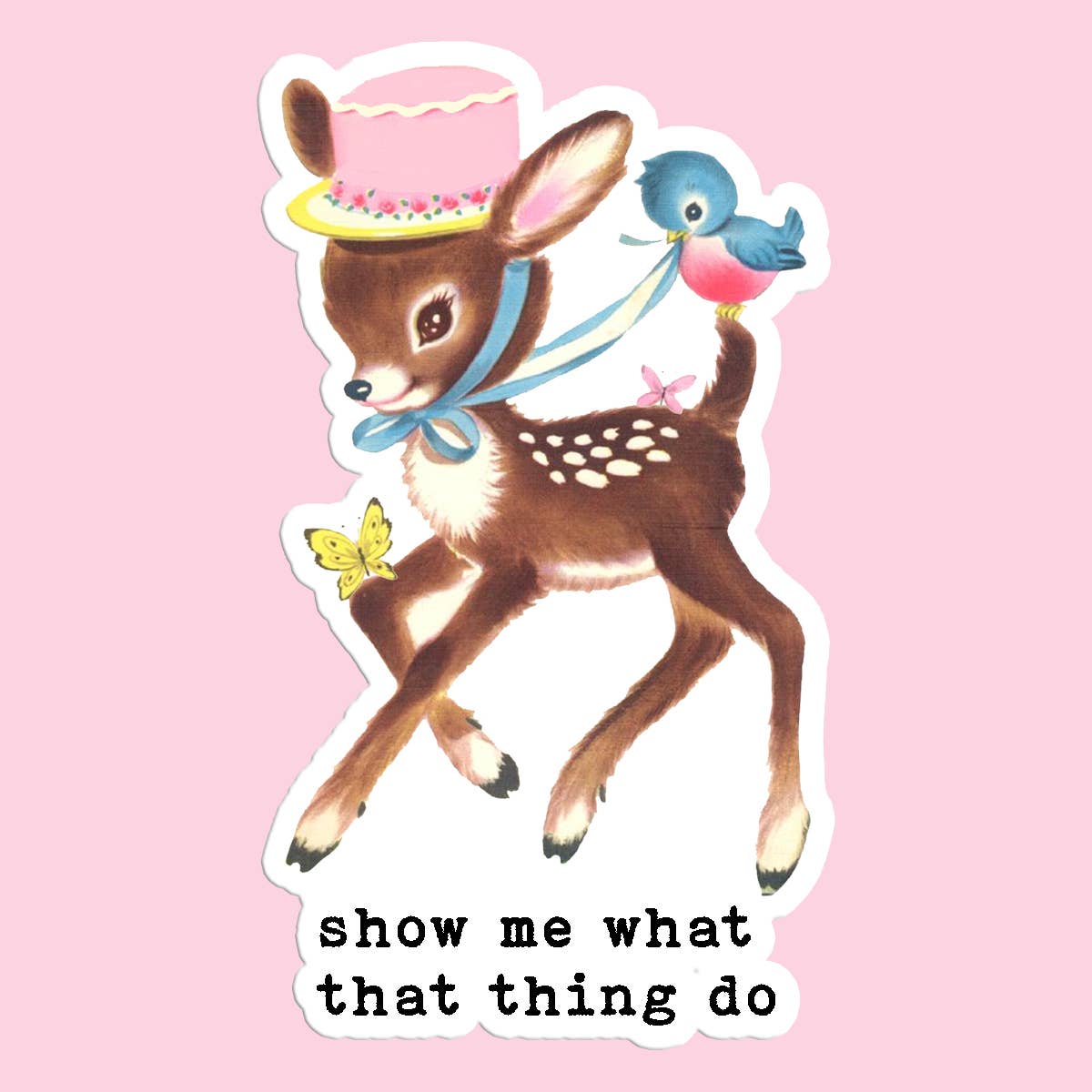 Show Me What That Thing Do Sticker