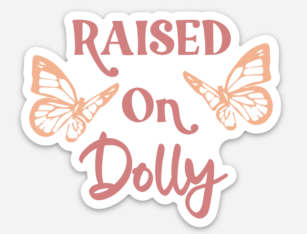 Dolly Parton - Raised on Dolly Sticker