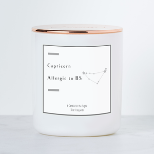 Capricorn - Allergic to BS - Luxe Scented Soy Candle