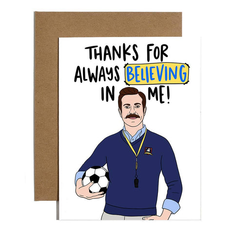 Ted Lasso - Thanks For Always Believing in Me Card