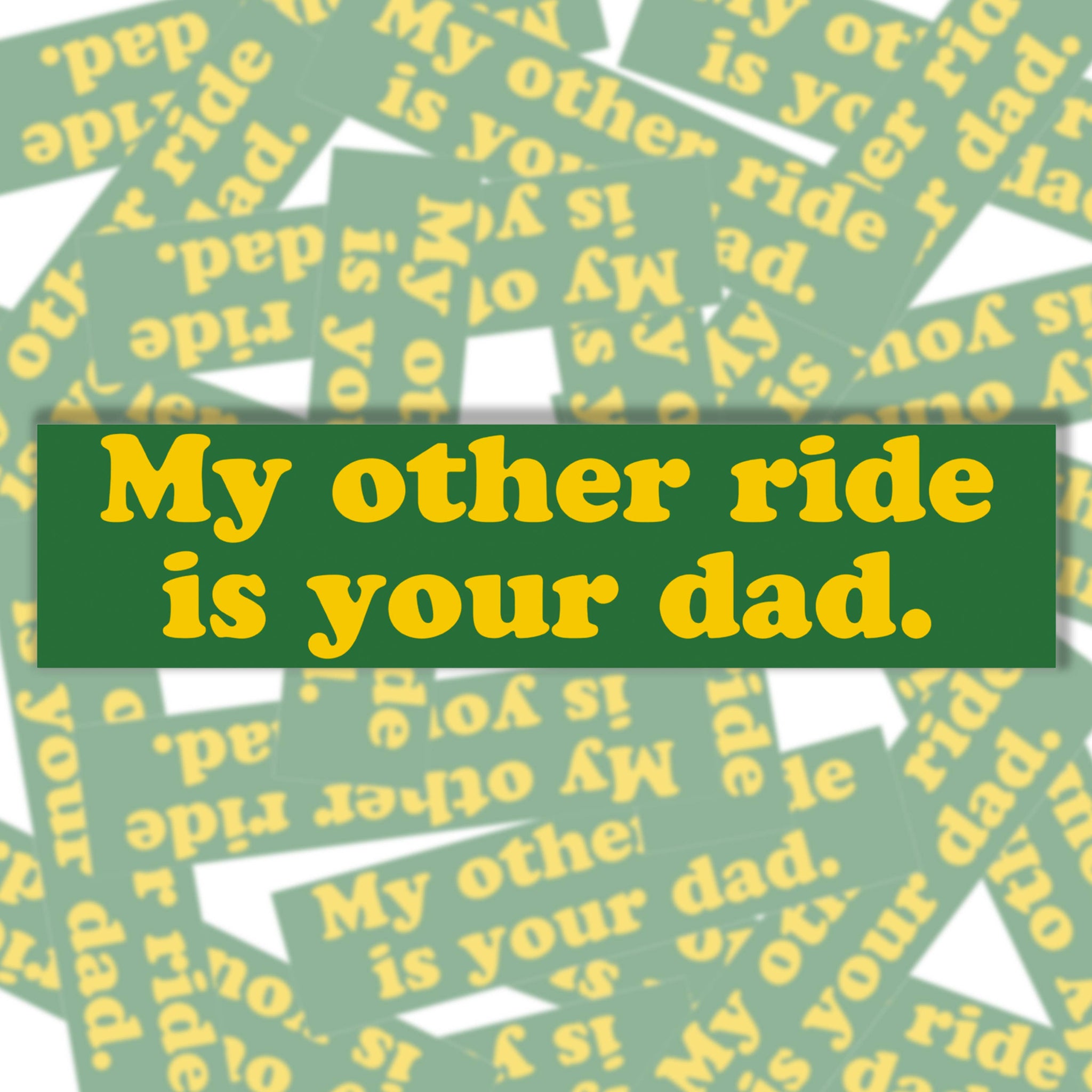 My Other Ride Is Your Dad Bumper Sticker