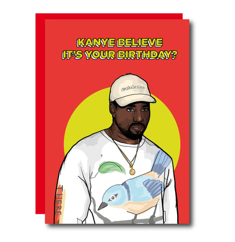 Kanye Believe It's Your Birthday Greeting Card