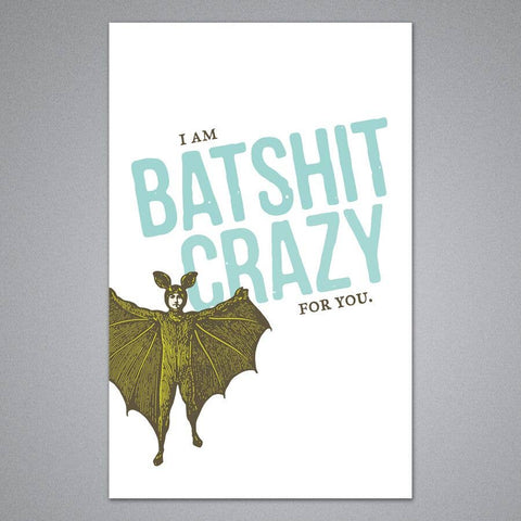 I Am Batshit Crazy For You Card