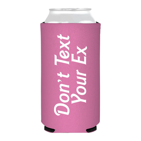 Don't Text Your Ex Koozie