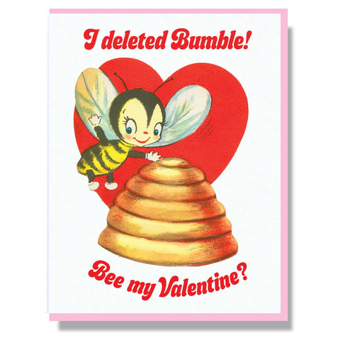I Deleted Bumble! Bee my Valentine? Card