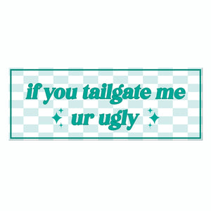 Mugsby - If you Tailgate Me Bumper Sticker Decal, Funny Car Sticker