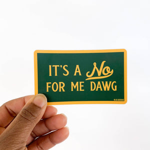 n.b. goods - It's a No for Me Dawg Sticker