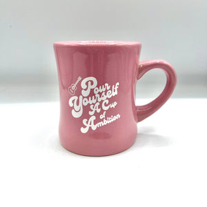 Pour Yourself A Cup Of Ambition Diner Mug 2.0