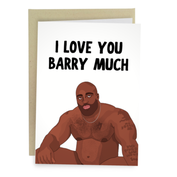 Barry Wood - I Love You Barry Much Card