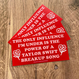 Taylor Swift - Under the influence of a Taylor Swift Song Bumper Sticker
