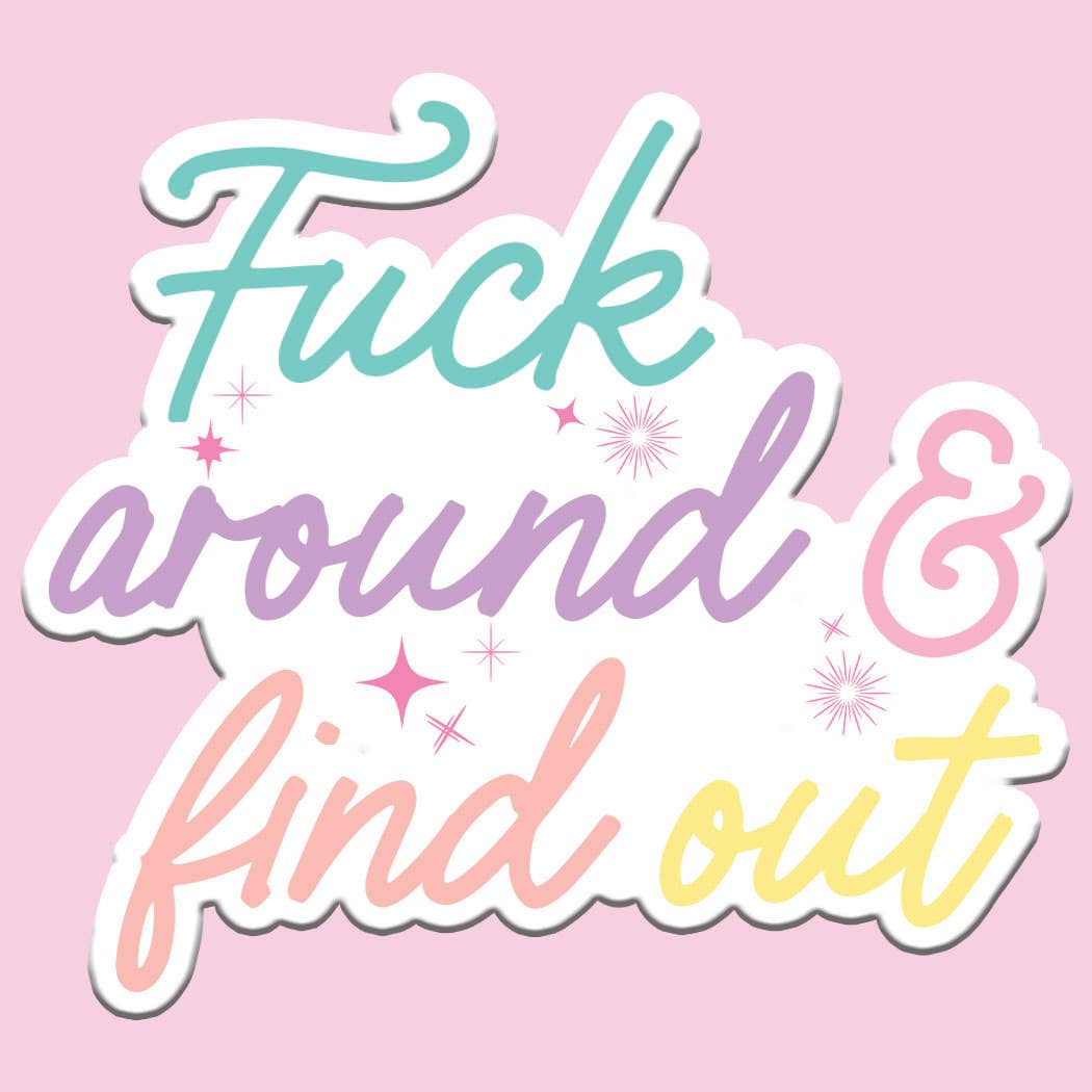 F Around and Find Out Sticker