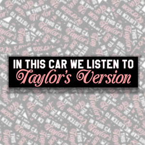 In This Car We Listen To Taylor's Version Bumper Sticker