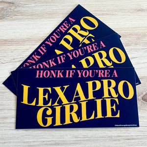 Honk if you’re a Lexapro girlie bumper sticker