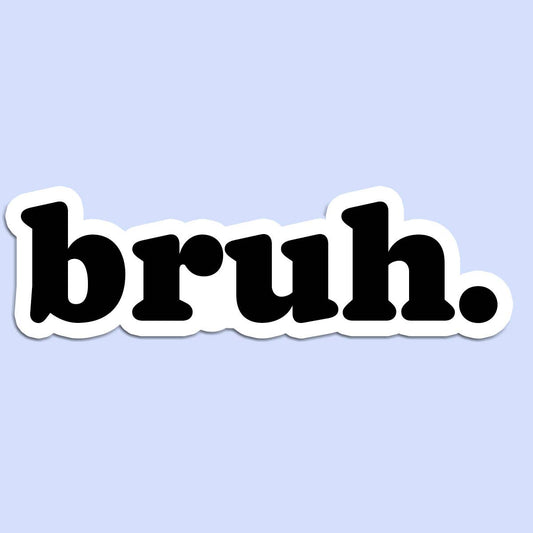 bruh Sticker