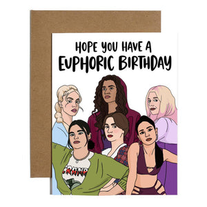Euphoria - Have A Euphoric Birthday Card