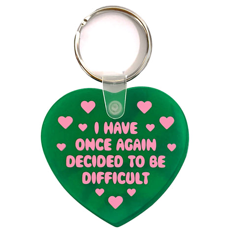 I Have Decided To Be Difficult Keychain