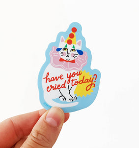 Have You Cried Today? Crying Clown Cat Diecut Sticker